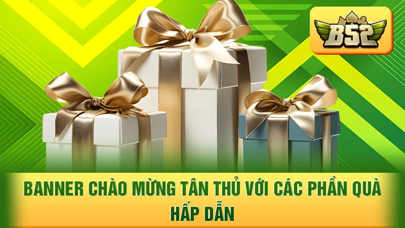 Banner chào mừng tân thủ với các phần quà hấp dẫn