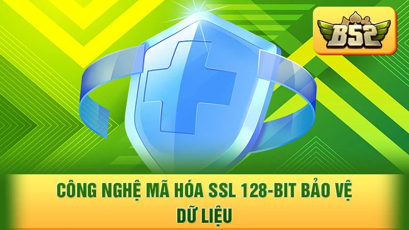 Công nghệ mã hóa SSL 128-bit bảo vệ dữ liệu