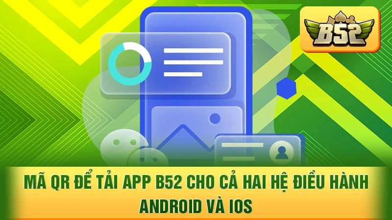 Mã QR để tải app B52 cho cả hai hệ điều hành Android và iOS