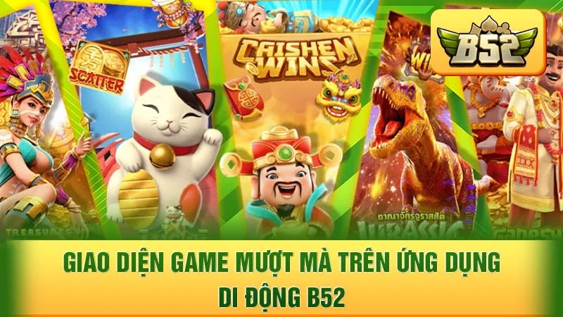 Giao diện game mượt mà trên ứng dụng di động B52