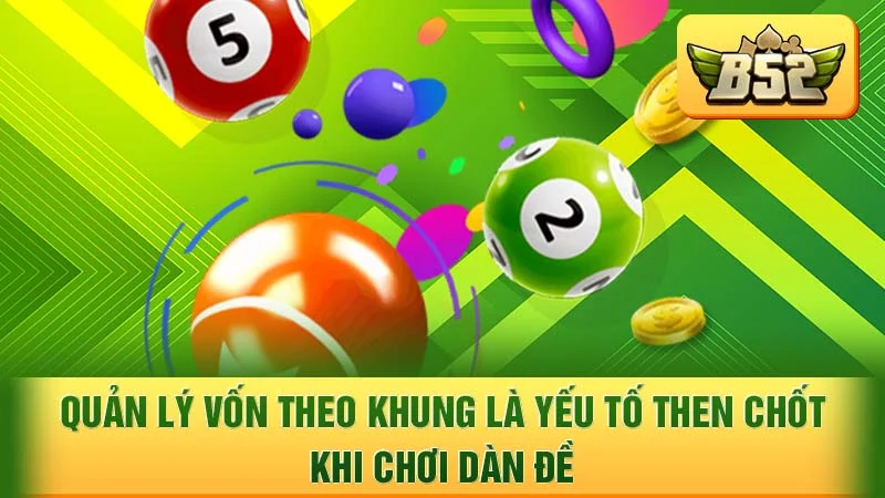 Quản lý vốn theo khung là yếu tố then chốt khi chơi dàn đề