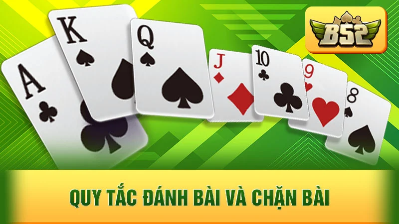 Quy Tắc Đánh Bài và Chặn Bài