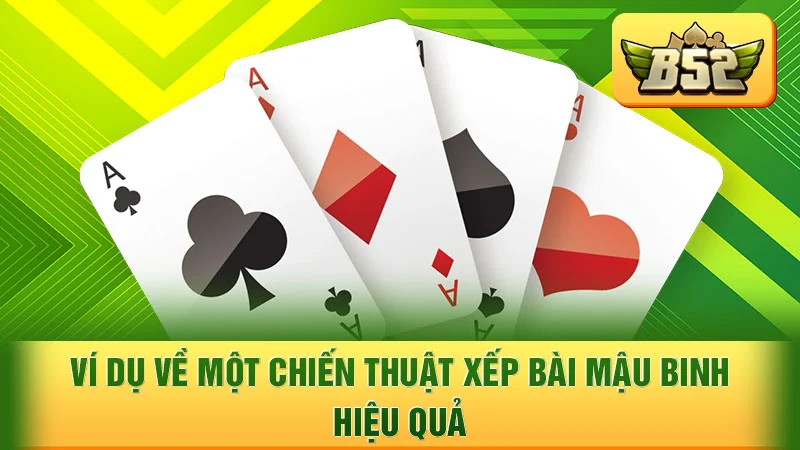 Ví dụ về một chiến thuật xếp bài Mậu Binh hiệu quả