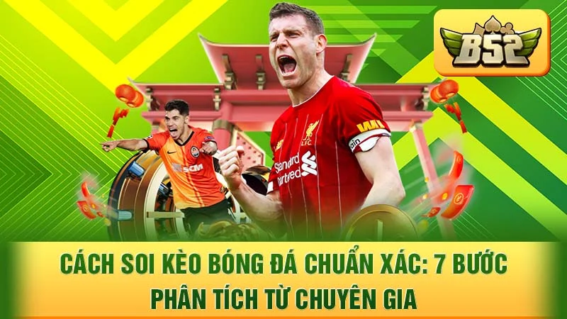 Cách Soi Kèo Bóng Đá Chuẩn Xác: 7 Bước Phân Tích Từ Chuyên Gia