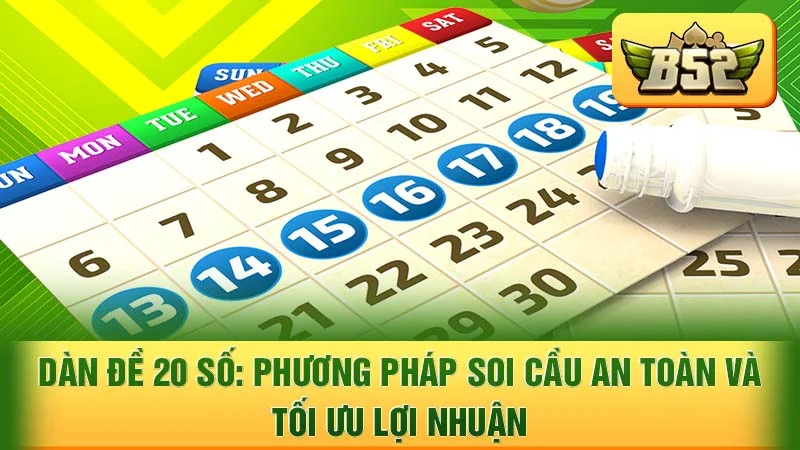 Dàn Đề 20 Số: Phương Pháp Soi Cầu An Toàn và Tối Ưu Lợi Nhuận
