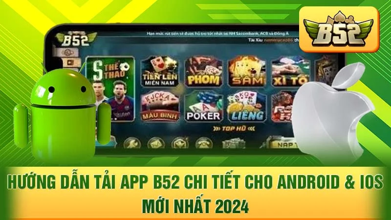 Hướng Dẫn Tải App B52 Chi Tiết Cho Android & iOS Mới Nhất 2024